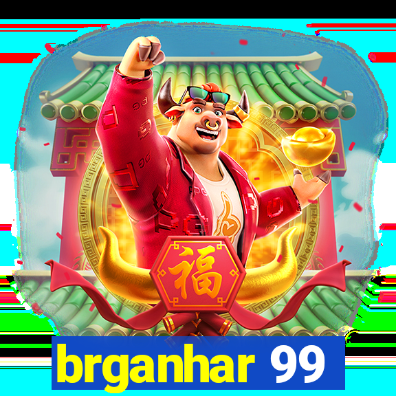 brganhar 99